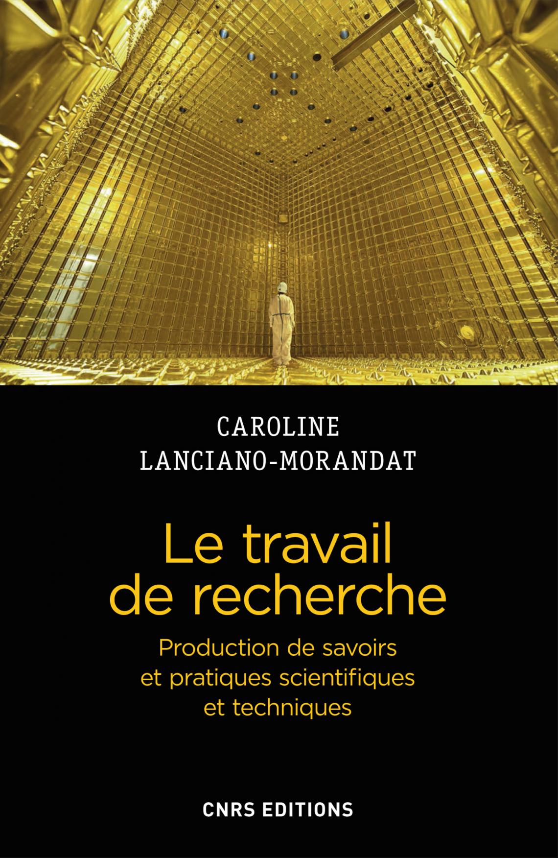 Le travail de recherche. Production de savoirs et pratiques scientifiques et techniques de Caroline Lanciano, 