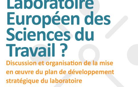 Vers un Laboratoire Européen des Sciences du Travail ?