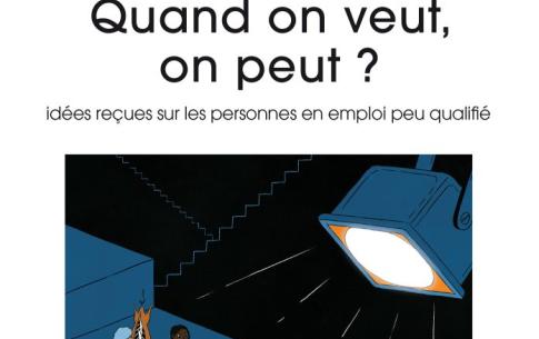 aux éditions Le Cavalier Bleu l’ouvrage Quand on veut, on peut ? Idées reçues sur les personnes en emploi peu qualifié