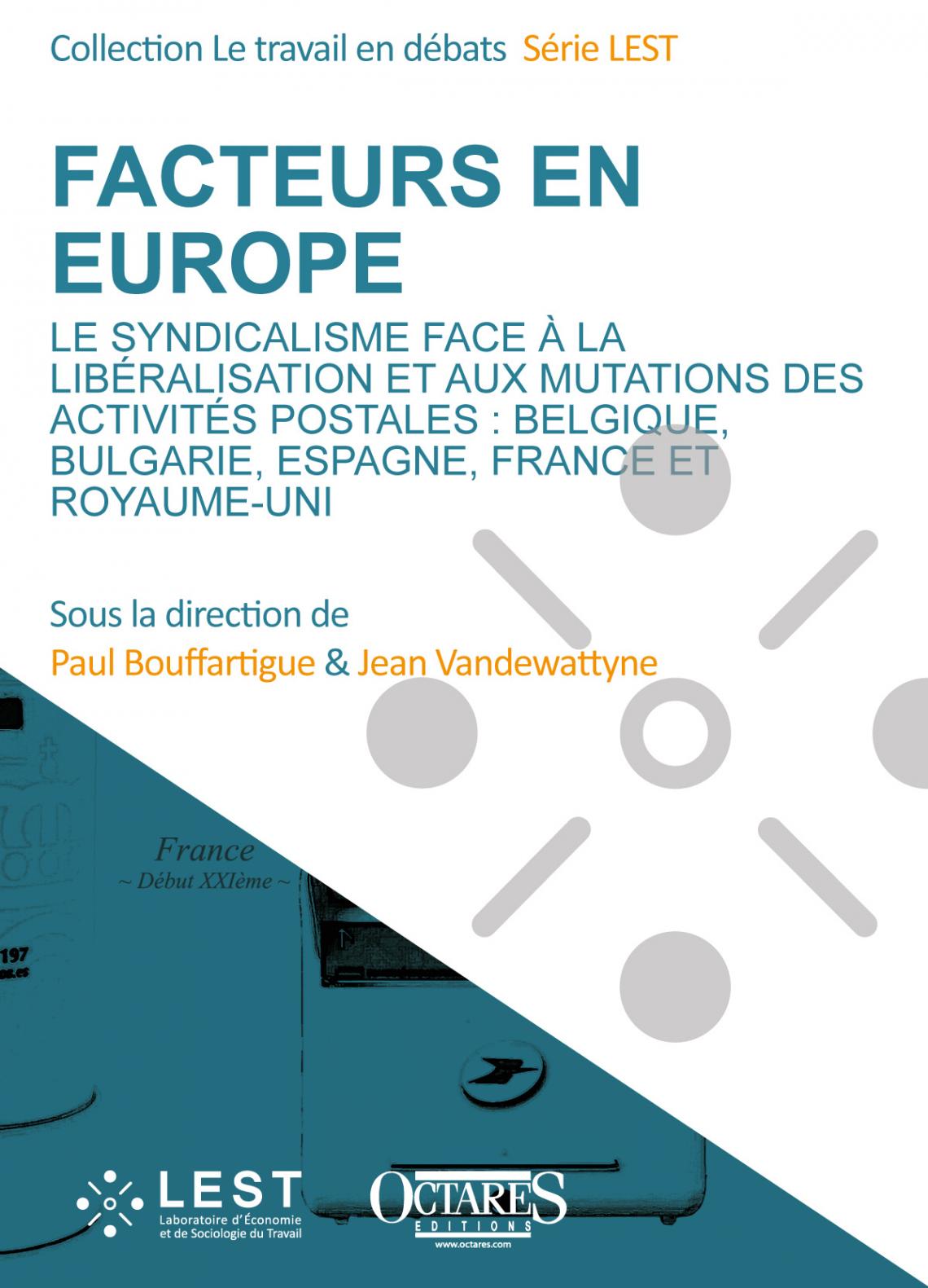 Paul Bouffartigue & Jean Vandewattyne, "Facteurs en Europe est paru. Le syndicalisme face à la libéralisation et aux mutations des activités postales : Belgique, Bulgarie, Espagne, France et Royaum-Uni" série LEST Octares Editions.