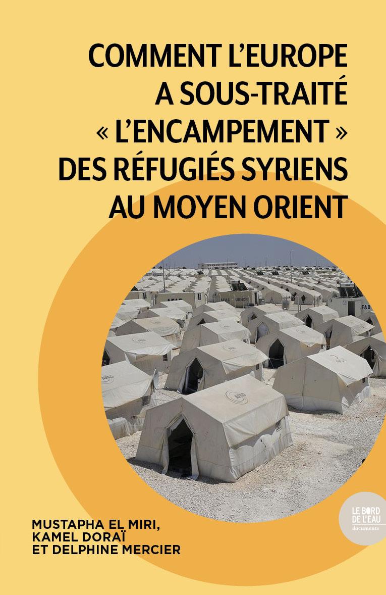Comment l’Europe a sous-traité « l’encampement » des réfugiés syriens au Moyen Orient