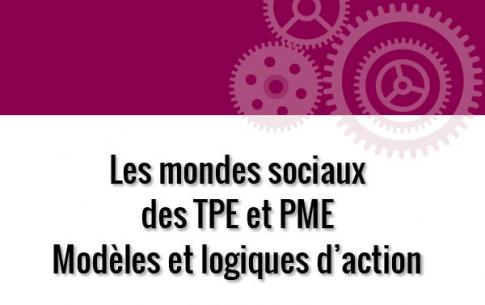 Les mondes sociaux des TPE et PME – Modèles et logiques d’action